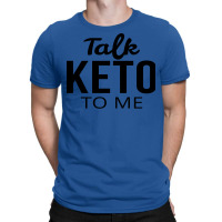 Talk Keto To Me Keto T-shirt | Artistshot