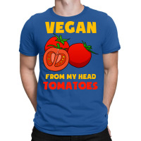 Vegan From My Head Tomatoes Cute T-shirt | Artistshot