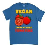 Vegan From My Head Tomatoes Cute Classic T-shirt | Artistshot