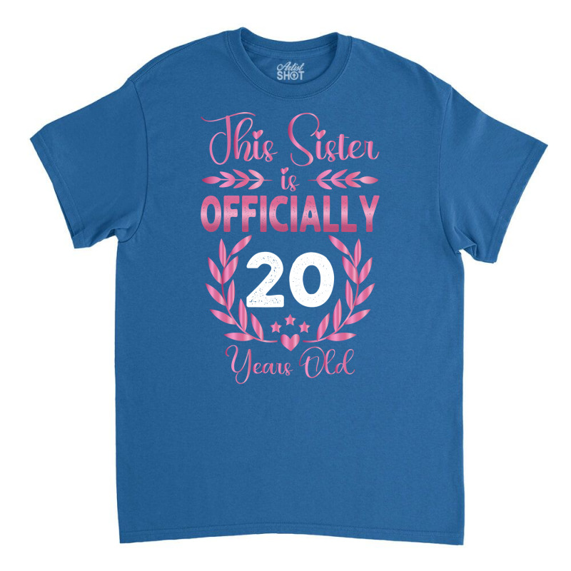 20th Birthday Gift For Sister 20 Years Old Classic T-shirt | Artistshot