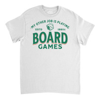 My Other Job Is Playing Board Games Stars Classic T-shirt | Artistshot