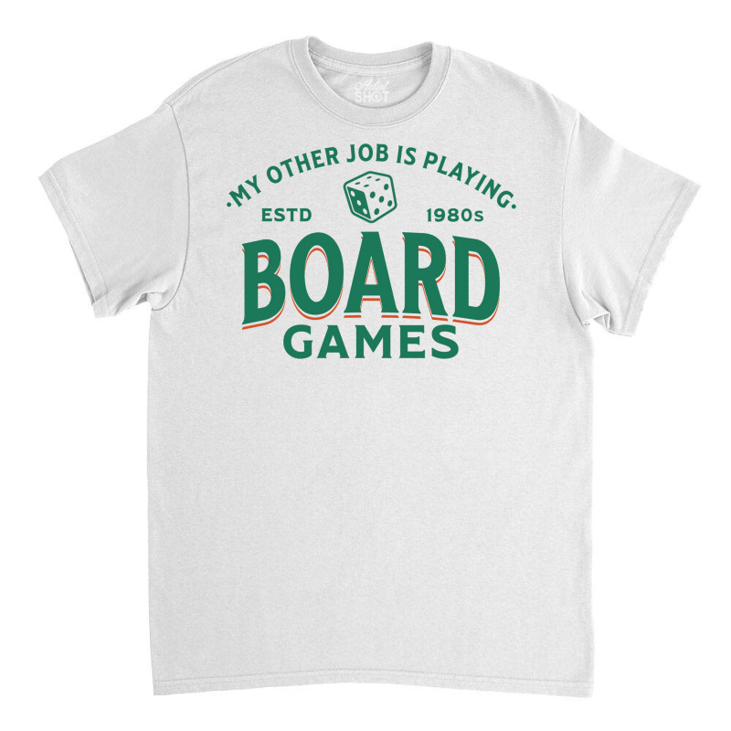 My Other Job Is Playing Board Games Stars Classic T-shirt by berbelskuki0 | Artistshot