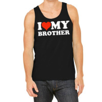 I Love My Brother Gifts For Sister Tank Top | Artistshot