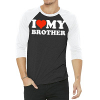 I Love My Brother Gifts For Sister 3/4 Sleeve Shirt | Artistshot