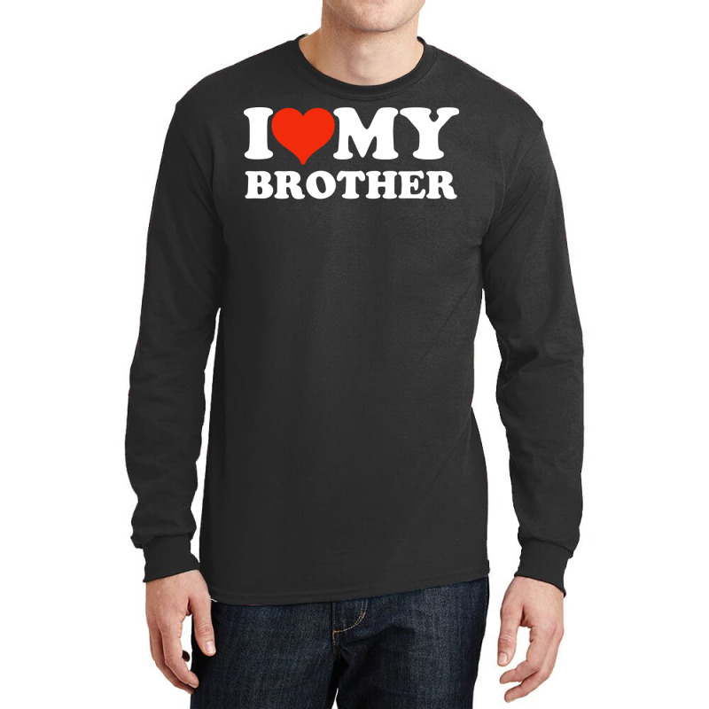 I Love My Brother Gifts For Sister Long Sleeve Shirts | Artistshot