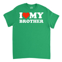 I Love My Brother Gifts For Sister Classic T-shirt | Artistshot