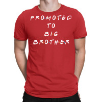 Promoted To Big Brother 5 T-shirt | Artistshot