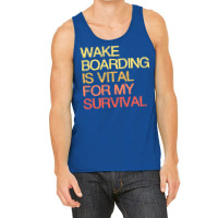 Wake Boarding Is Vital For My Survival Cool Tank Top | Artistshot