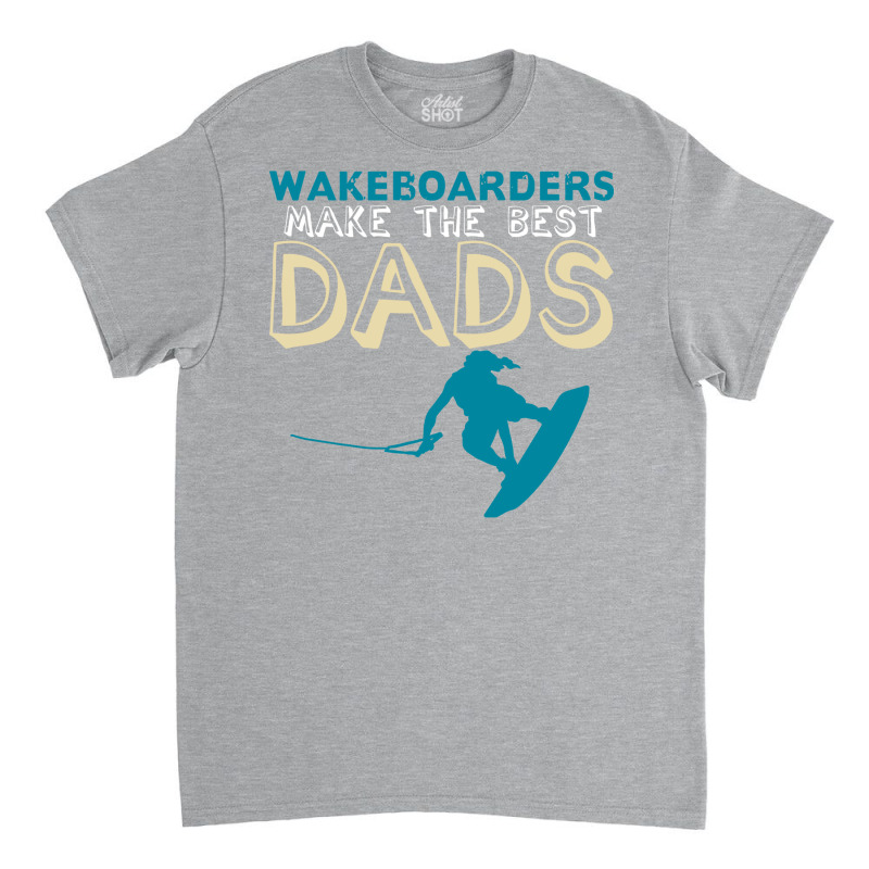 Wakeboarding Dad Joke Wakeboarder Father Travel Ye Classic T-shirt | Artistshot