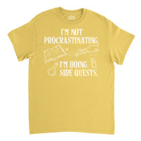 I'm Not Procrastinating I'm Doing Side Quests Classic T-shirt | Artistshot