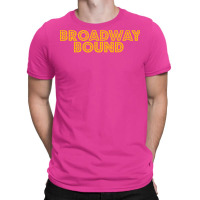 Broadway Bound T-shirt | Artistshot