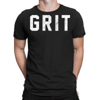 Grit T-shirt | Artistshot