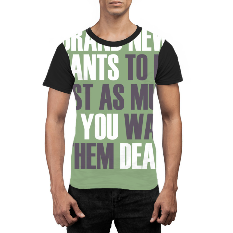 Brand New Wants To Die Just As Much As You Want Th Graphic T-shirt by buddoxhardoe | Artistshot