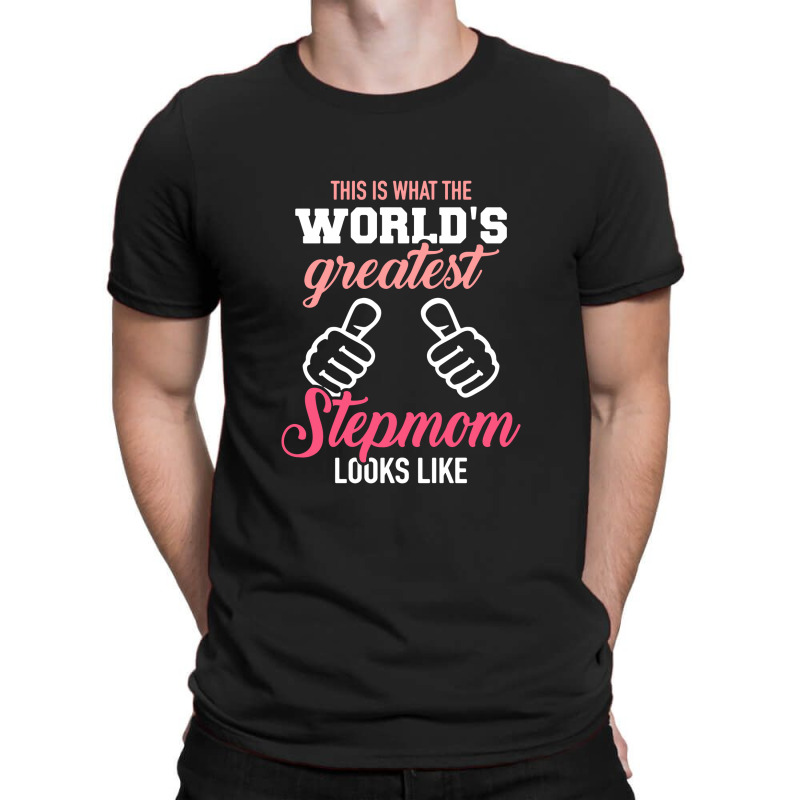 This Is What The World's Greatest Stepmom Looks Li T-Shirt by skw art | Artistshot