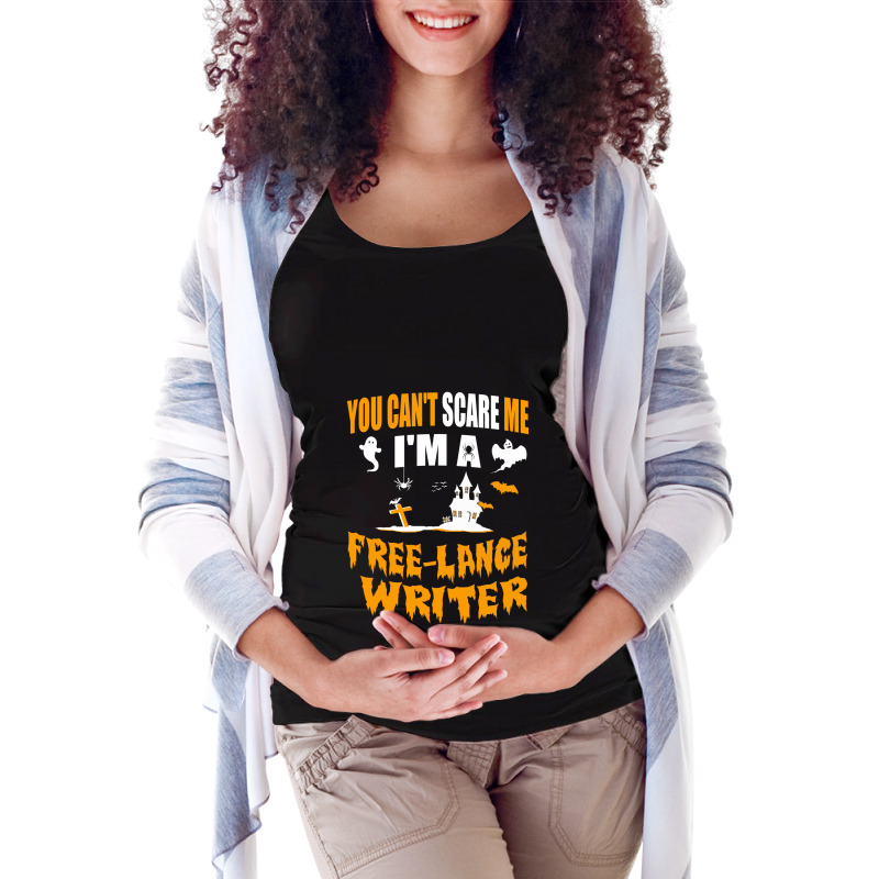 You Can T Scare Me I M A Free Lance Writer Maternity Scoop Neck T-shirt by ifa art | Artistshot