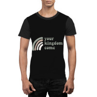 Your Kingdom Come Graphic T-shirt | Artistshot