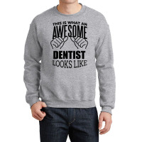 Awesome And Funny This Is What An Awesome Dentist Crewneck Sweatshirt | Artistshot