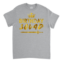 Happy Birthday Squad King Crown Sword Party Golden Classic T-shirt | Artistshot