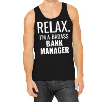 Relax Im A Badass Bank Manager Tumblr Tank Top | Artistshot