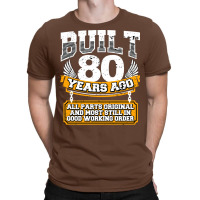 Funny 80th Birthday  Vintage Built 80 Years Ago Jo T-shirt | Artistshot