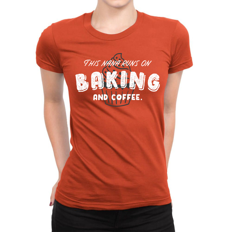 Baking Nana Coffee Lover Quote Cool Humor Ladies Fitted T-Shirt by teschetabiam | Artistshot