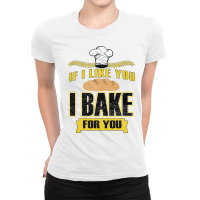 If I Like You I Bake For You 70s Ladies Fitted T-shirt | Artistshot