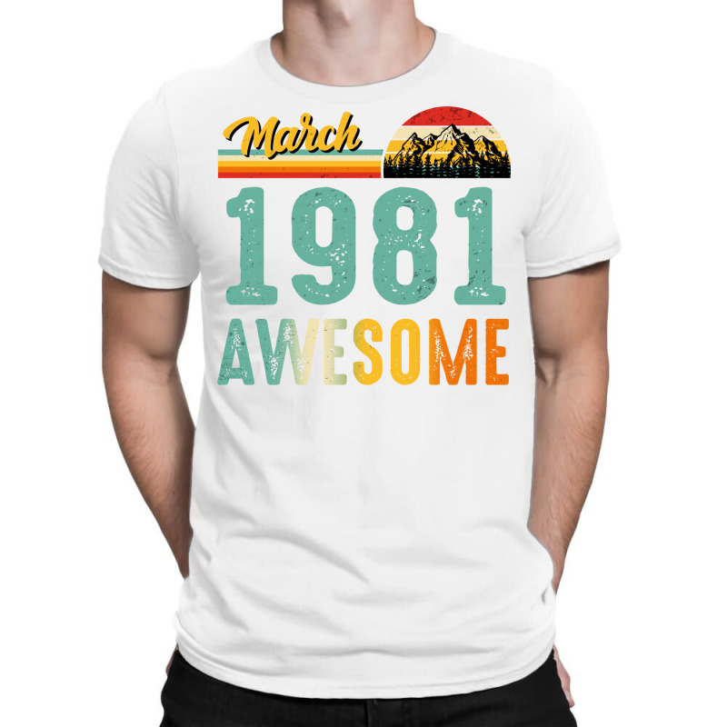 March 1981 Birthday Gift  Vintage March 1981 Aweso T-shirt | Artistshot