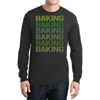 Green Text Baking Bake Baker Cool Long Sleeve Shirts | Artistshot