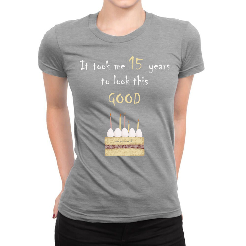 It Took Me 15 Years To Look This Good Tumblr Ladies Fitted T-Shirt by mikkekalawb | Artistshot