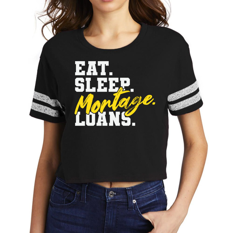 Eat Sleep Mortgage Loans Humor Scorecard Crop Tee by beragivirnest | Artistshot