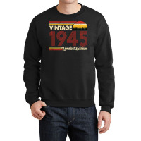 Vintage 1945 Birthday  Limited Edition 1945 Birthd Crewneck Sweatshirt | Artistshot