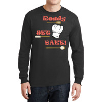 Ready Set Bake Baking Competition Trending Long Sleeve Shirts | Artistshot