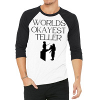 World Okayest Teller Trending 3/4 Sleeve Shirt | Artistshot