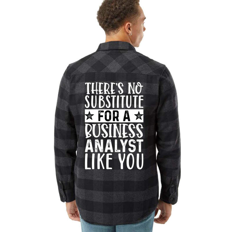 Theres No Substitue For A Business Analyst Like Yo Flannel Shirt by beragivirnest | Artistshot