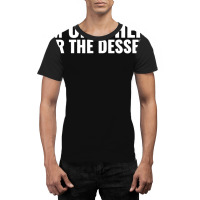 Im Only Here For The Dessert Girl Graphic T-shirt | Artistshot