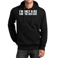 Im Only Here For The Dessert Girl Unisex Hoodie | Artistshot