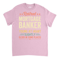 Retired Mortgage Banker Humor Classic T-shirt | Artistshot