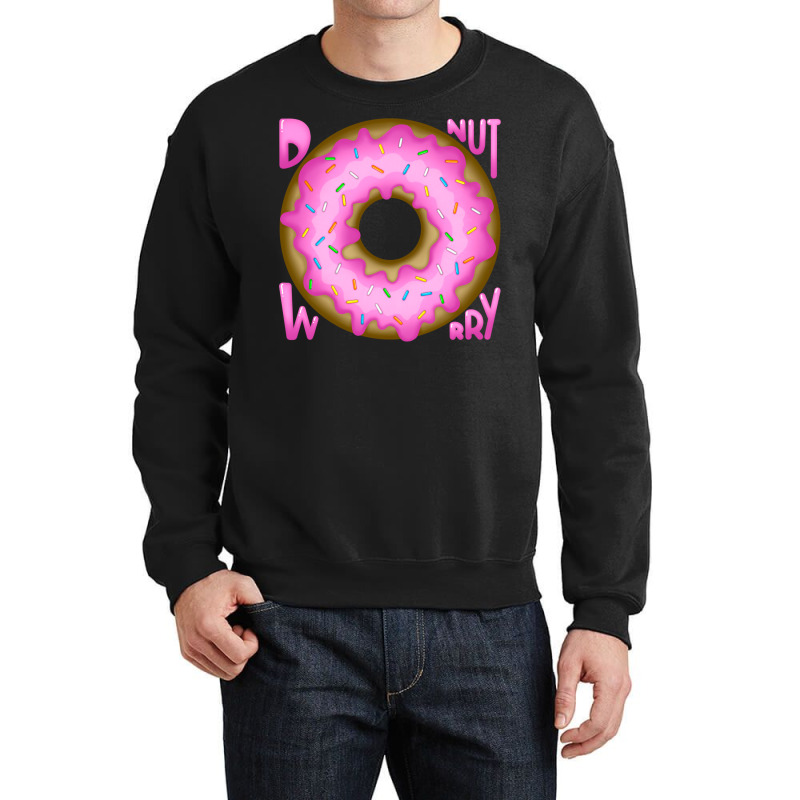 Donut Worry Cute Crewneck Sweatshirt by kaistosylinj | Artistshot