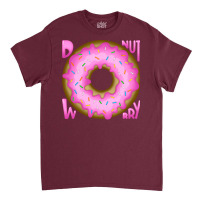 Donut Worry Cute Classic T-shirt | Artistshot