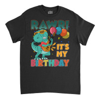 Rawr Its My Birthday Trending Classic T-shirt | Artistshot