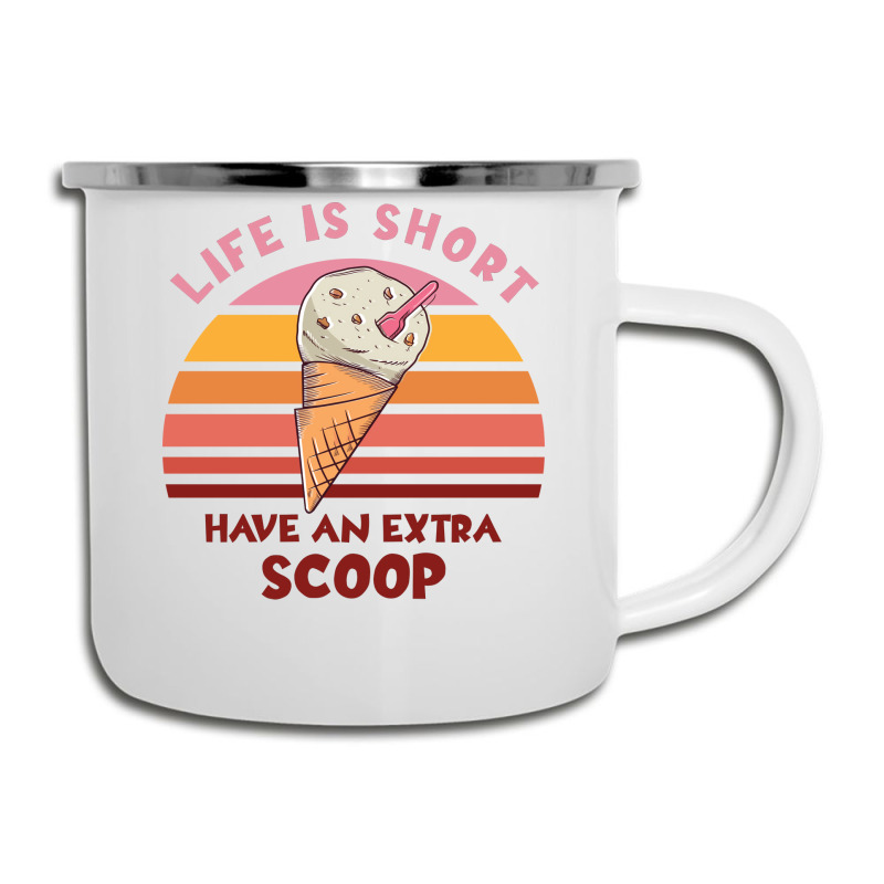 Life Is Short Have An Extra Scoop Cute Camper Cup | Artistshot