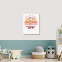 Life Is Short Have An Extra Scoop Cute Portrait Canvas Print | Artistshot