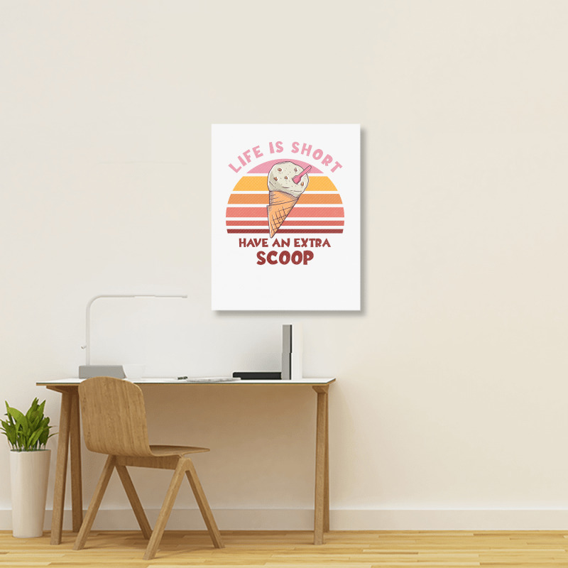 Life Is Short Have An Extra Scoop Cute Portrait Canvas Print | Artistshot