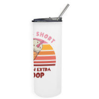 Life Is Short Have An Extra Scoop Cute Skinny Tumbler | Artistshot