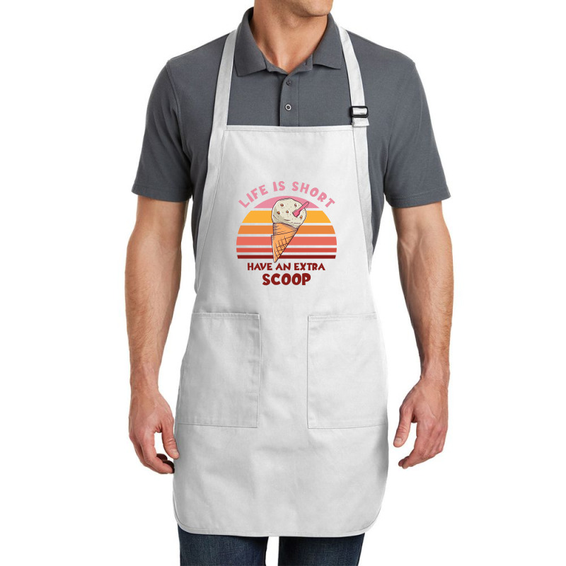 Life Is Short Have An Extra Scoop Cute Full-length Apron | Artistshot