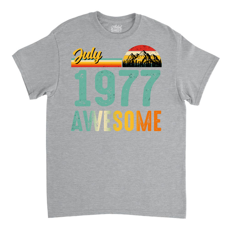 July 1977 Birthday Gift  Vintage July 1977 Awesome Classic T-shirt | Artistshot