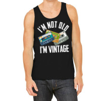 Birthday Im Not Old Im Vintage Vintage Tank Top | Artistshot