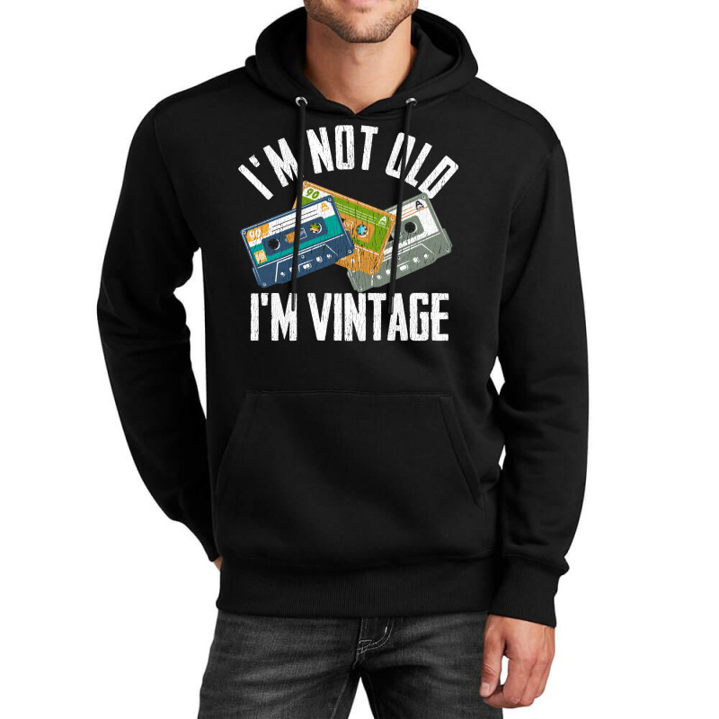 Birthday Im Not Old Im Vintage Vintage Unisex Hoodie | Artistshot