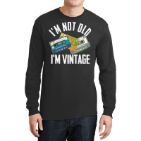 Birthday Im Not Old Im Vintage Vintage Long Sleeve Shirts | Artistshot