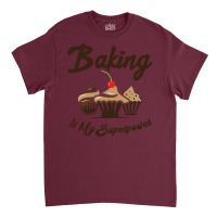 Baking Is My Superpower Baker Cupcake Muffin Aesth Classic T-shirt | Artistshot